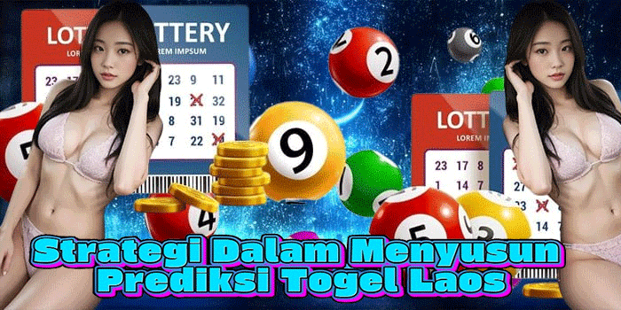 Strategi Dalam Menyusun Prediksi Togel Laos
