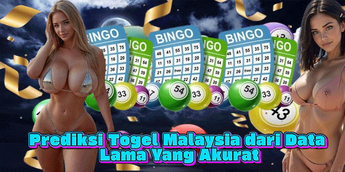 Prediksi Togel Malaysia dari Data Lama Yang Akurat