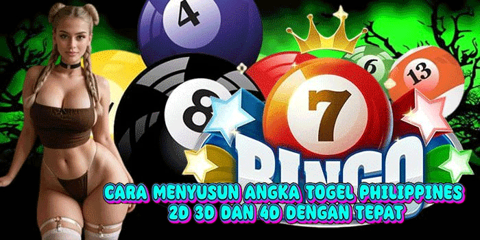 Cara Menyusun Angka Togel Philippines 2D 3D dan 4D Dengan Tepat
