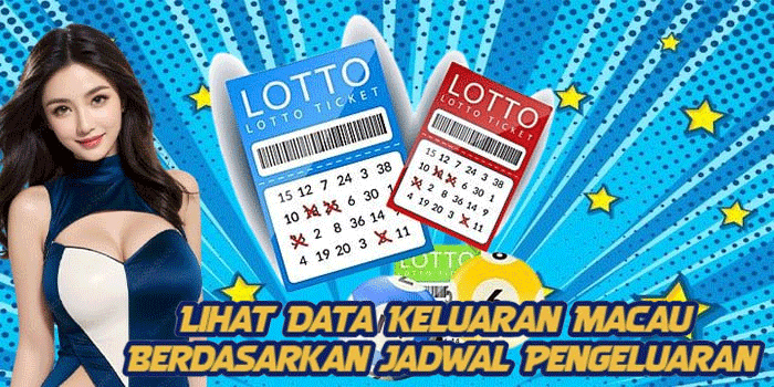 Lihat Data Keluaran Macau Berdasarkan Jadwal Pengeluaran