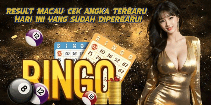 Result Macau: Cek Angka Terbaru Hari Ini yang Sudah Diperbarui
