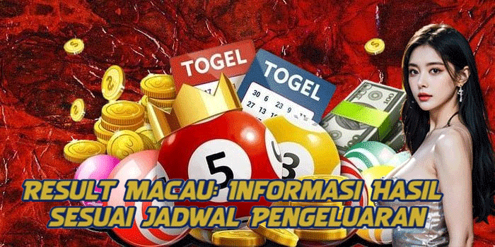 Result Macau: Informasi Hasil Sesuai Jadwal Pengeluaran