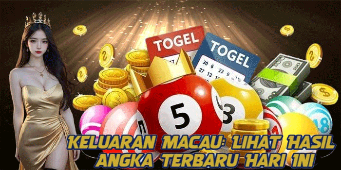 Keluaran Macau: Lihat Hasil Angka Terbaru Hari Ini