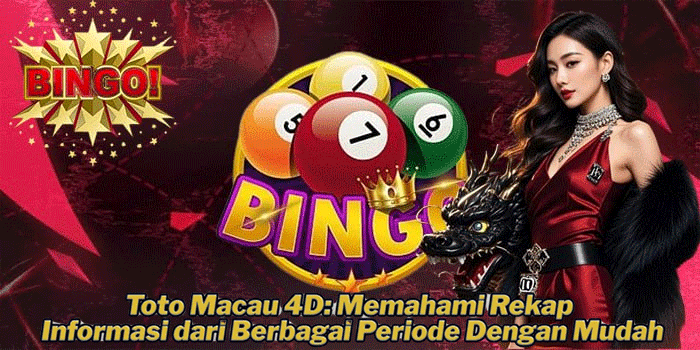 Toto Macau 4D: Memahami Rekap Informasi dari Berbagai Periode Dengan Mudah